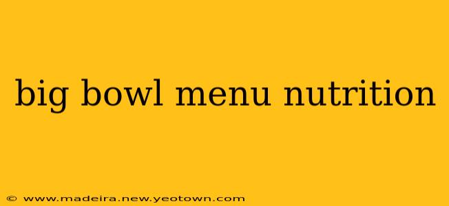 big bowl menu nutrition