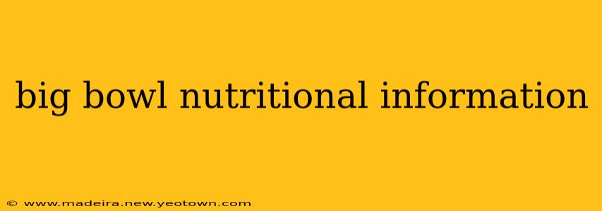big bowl nutritional information