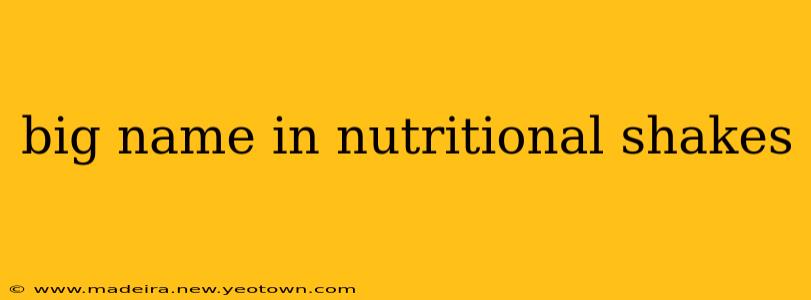 big name in nutritional shakes