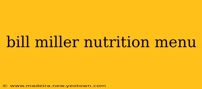 bill miller nutrition menu