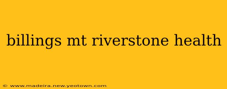 billings mt riverstone health