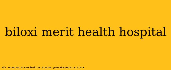 biloxi merit health hospital