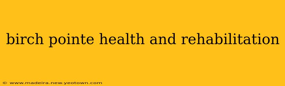 birch pointe health and rehabilitation