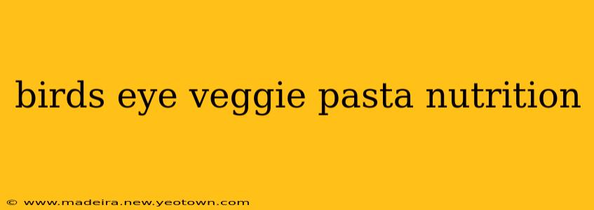 birds eye veggie pasta nutrition