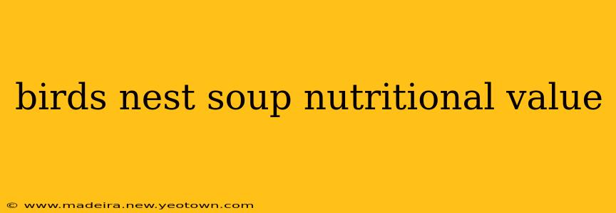 birds nest soup nutritional value