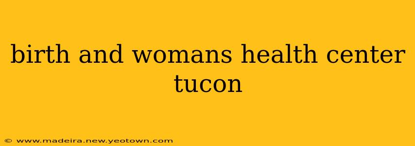 birth and womans health center tucon