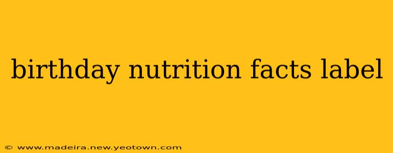 birthday nutrition facts label