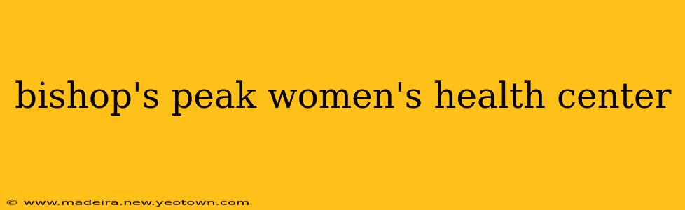 bishop's peak women's health center