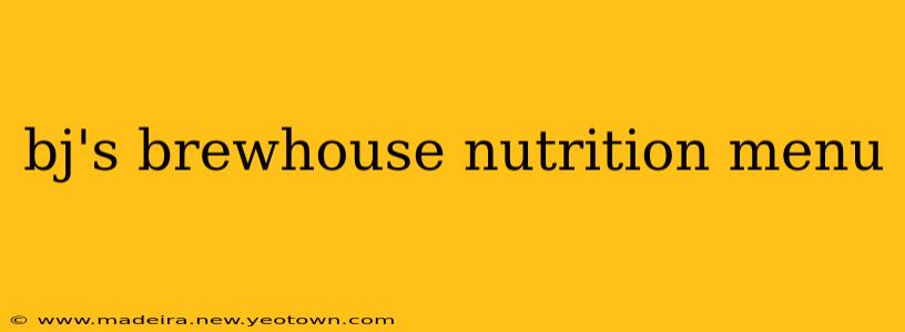 bj's brewhouse nutrition menu