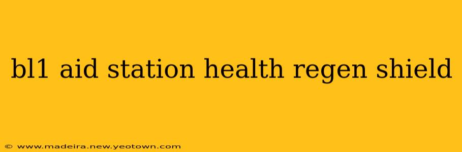 bl1 aid station health regen shield