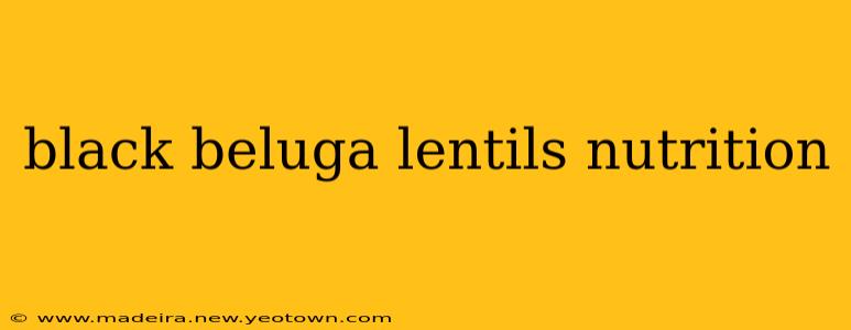 black beluga lentils nutrition