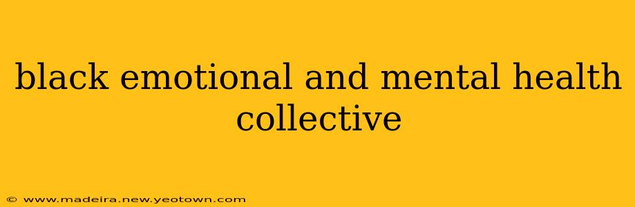 black emotional and mental health collective
