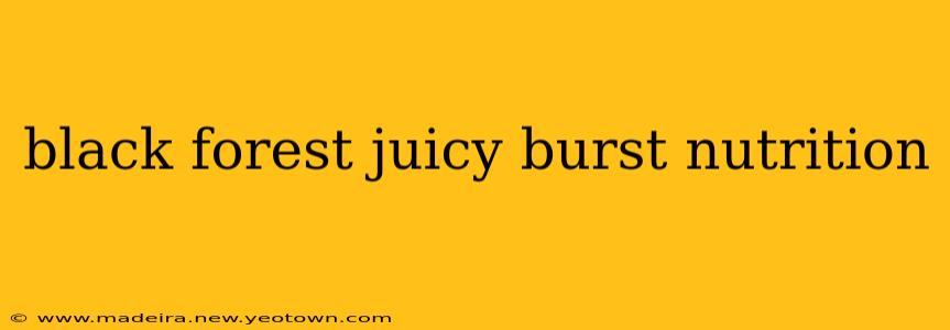 black forest juicy burst nutrition