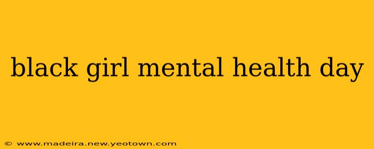 black girl mental health day