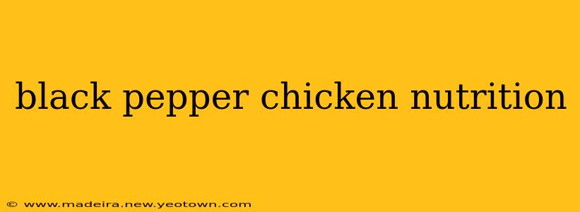 black pepper chicken nutrition