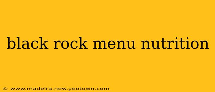 black rock menu nutrition