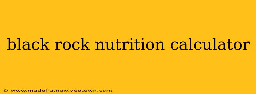 black rock nutrition calculator