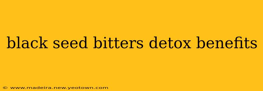 black seed bitters detox benefits