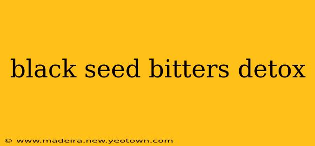 black seed bitters detox