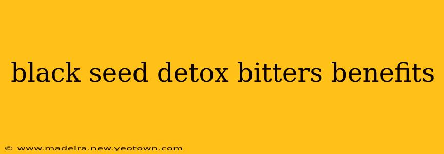 black seed detox bitters benefits