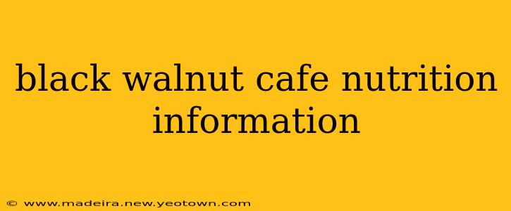 black walnut cafe nutrition information