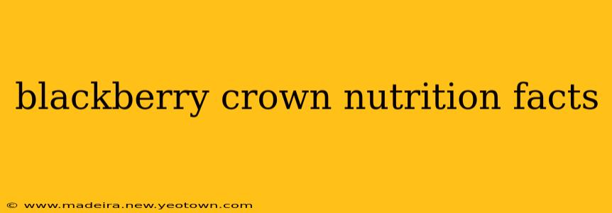 blackberry crown nutrition facts