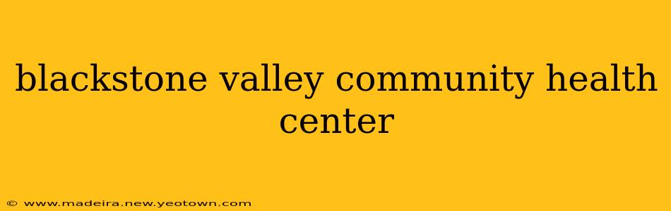 blackstone valley community health center