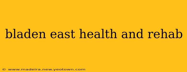 bladen east health and rehab