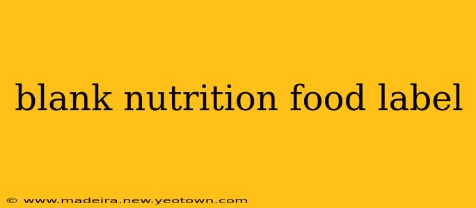 blank nutrition food label