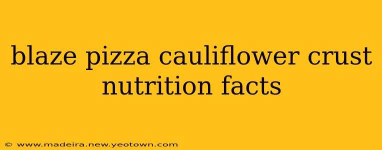 blaze pizza cauliflower crust nutrition facts