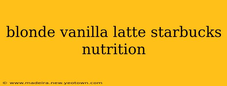 blonde vanilla latte starbucks nutrition