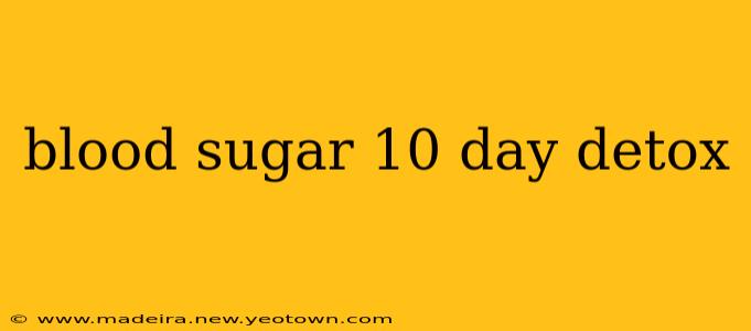 blood sugar 10 day detox