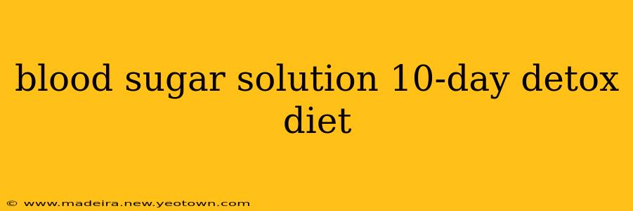 blood sugar solution 10-day detox diet