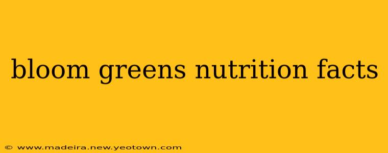 bloom greens nutrition facts
