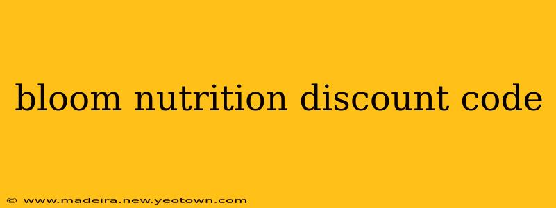 bloom nutrition discount code