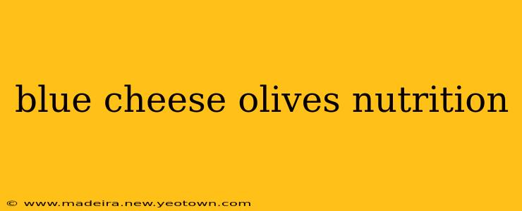 blue cheese olives nutrition