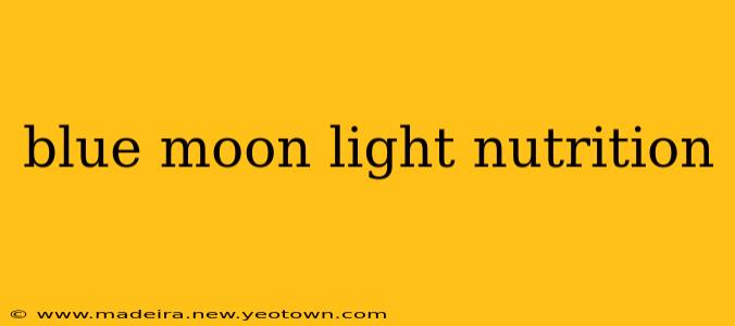 blue moon light nutrition