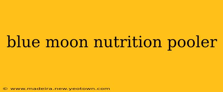 blue moon nutrition pooler