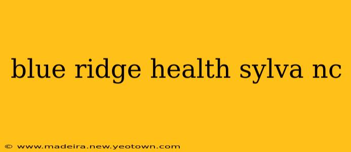 blue ridge health sylva nc