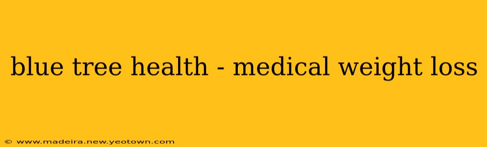 blue tree health - medical weight loss