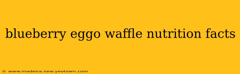 blueberry eggo waffle nutrition facts