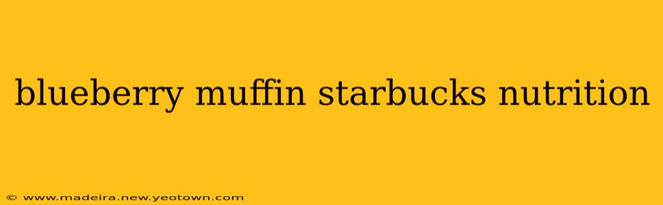 blueberry muffin starbucks nutrition