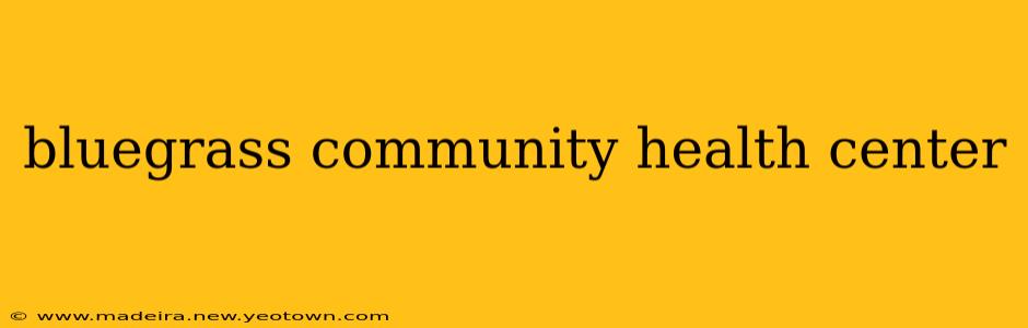 bluegrass community health center