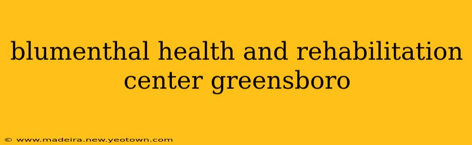 blumenthal health and rehabilitation center greensboro