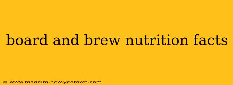 board and brew nutrition facts