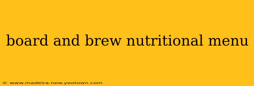 board and brew nutritional menu