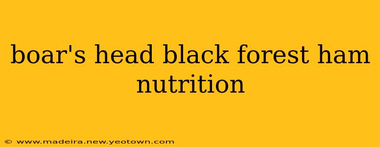 boar's head black forest ham nutrition