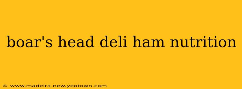 boar's head deli ham nutrition