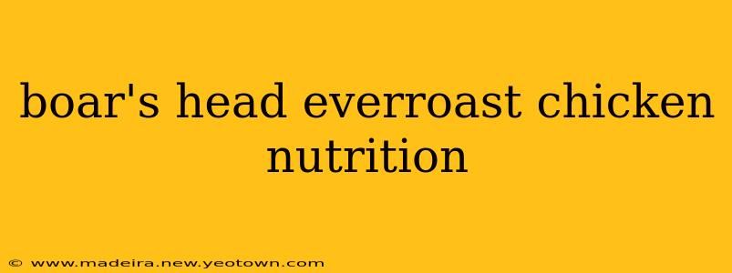 boar's head everroast chicken nutrition