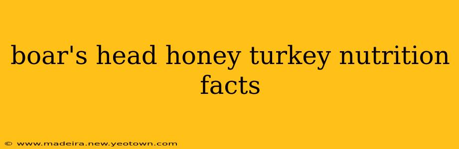 boar's head honey turkey nutrition facts